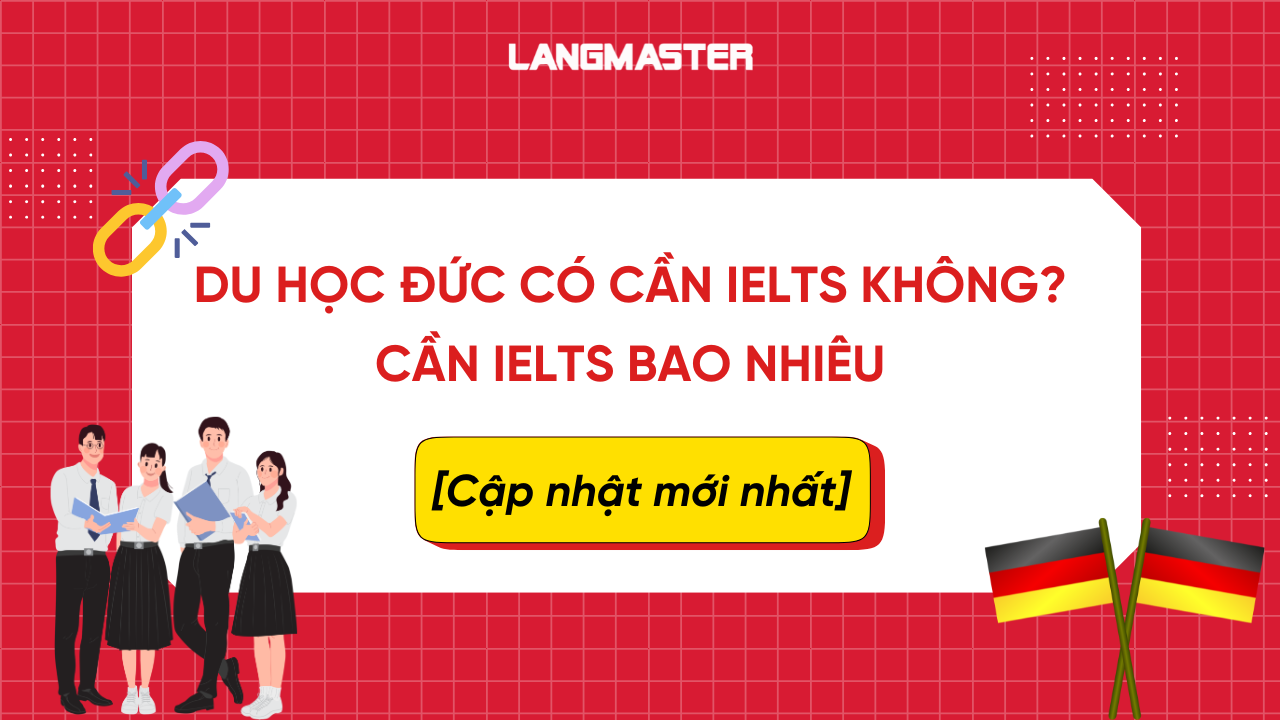 Du học Đức có cần IELTS không? Cần IELTS bao nhiêu [Mới nhất]